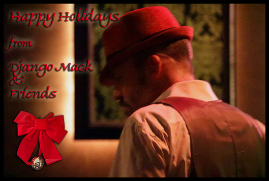 Happy Holidays from  Django Mack & Friends